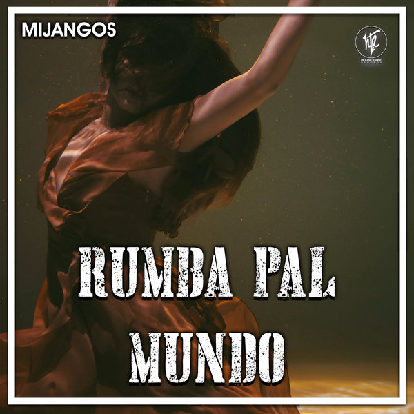 Mijangos - Rumba Pal Mundo on House Tribe Records