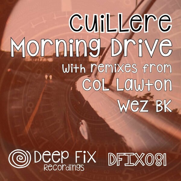 Cuillère - Morning Drive (The Remixes) on Deep Fix Recordings