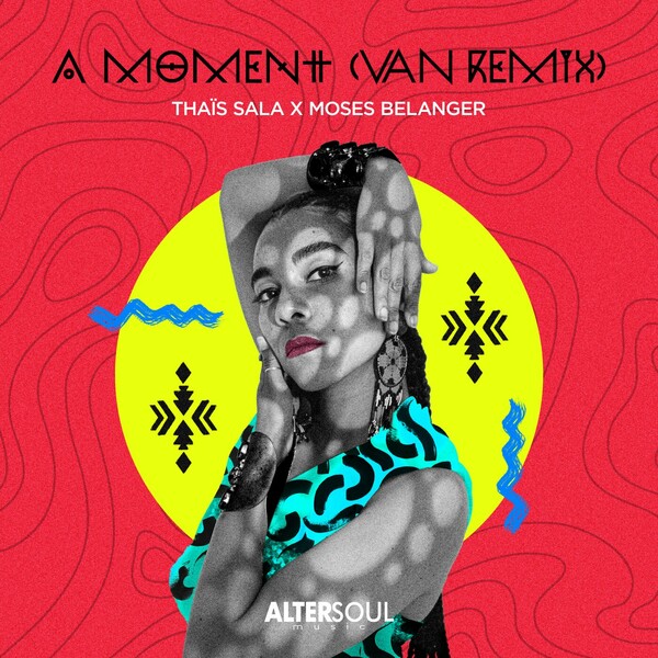 Thaïs Sala X Moses Belanger - A Moment (VAN Remix) on Altersoul Music