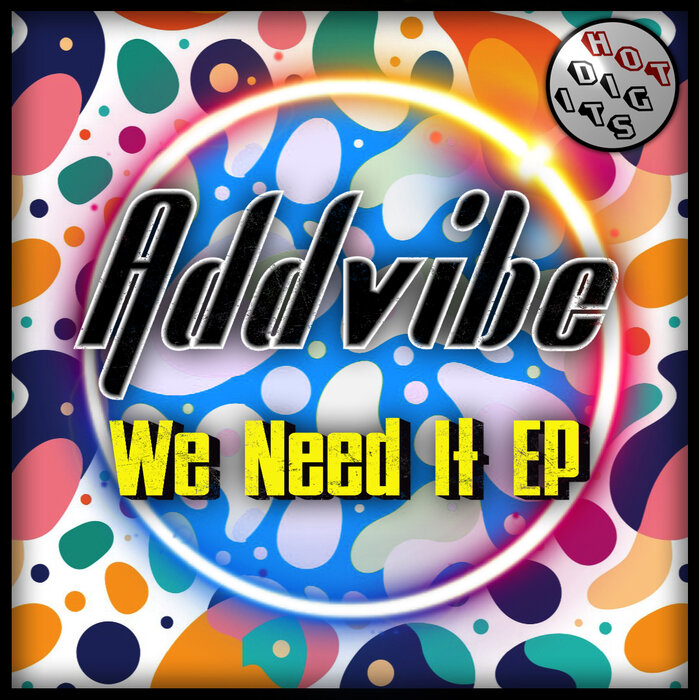 Addvibe - We Need It EP on Hot Digits Music