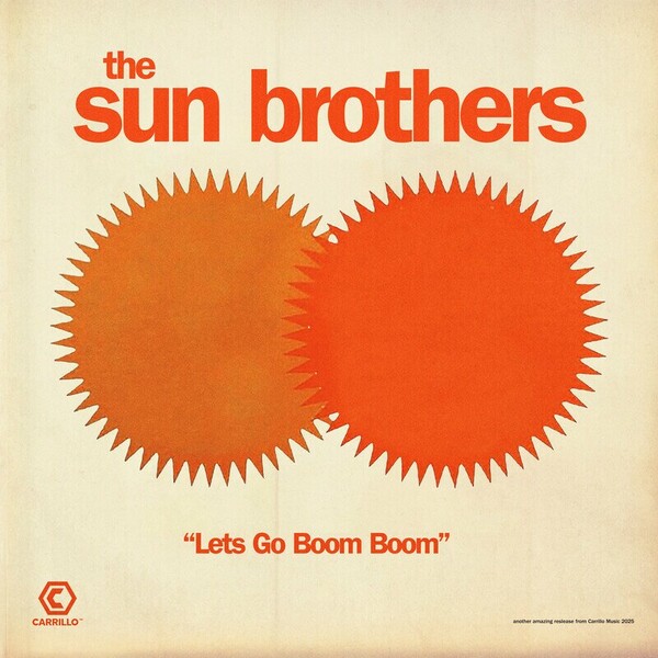 The Sun Brothers - LET'S GO BOOM BOOM on Carrillo Music LLC