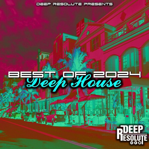 VA - Best Of 2024 Deep House on Deep Resolute (PTY) LTD