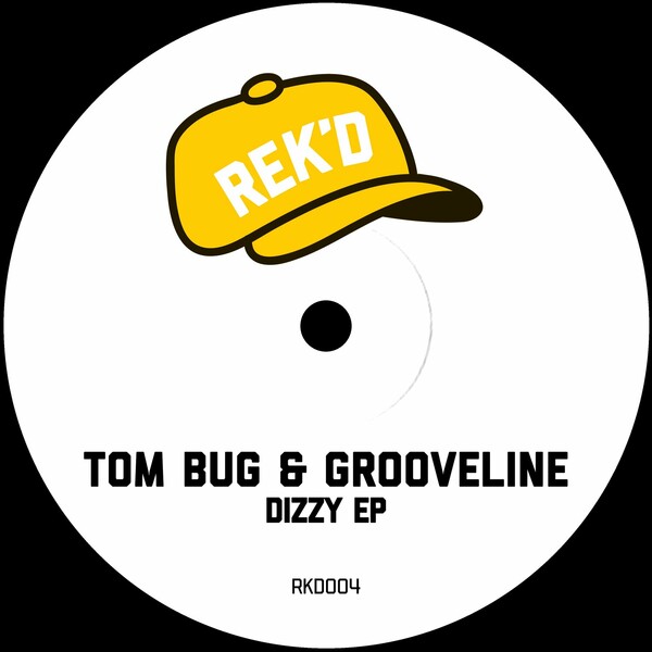 Tom Bug, Grooveline - Dizzy EP on REK'D