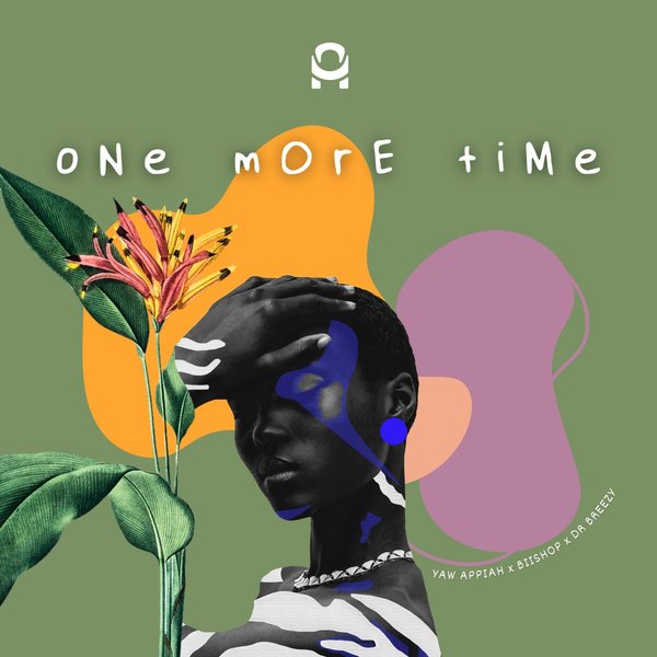 Yaw Appiah, Biishop & Dr Breezy - One More Time on Alema Music Group