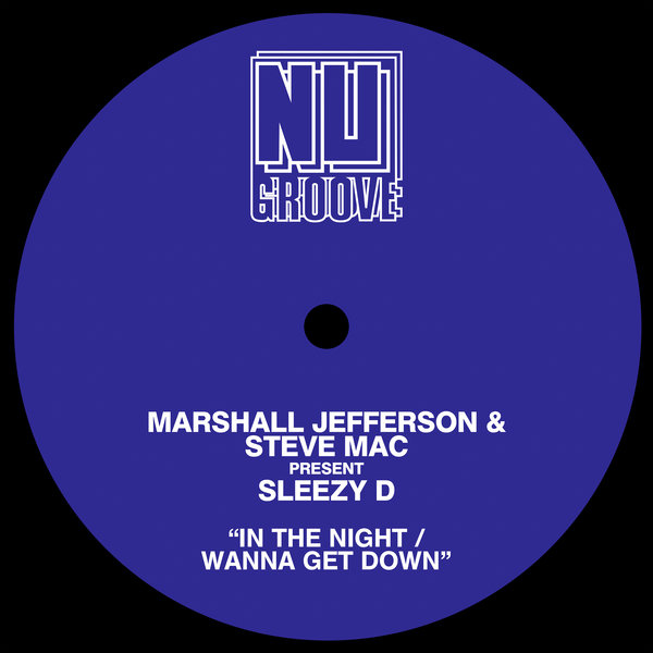 Marshall Jefferson, Steve Mac, Sleezy D - In The Night / Wanna Get Down on Nu Groove Records