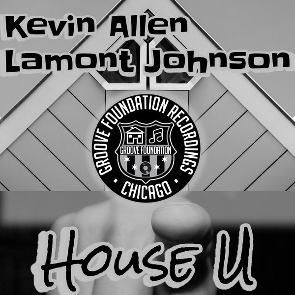 Kevin Allen, Lamont Johnson - House U on Groove Foundation Recordings