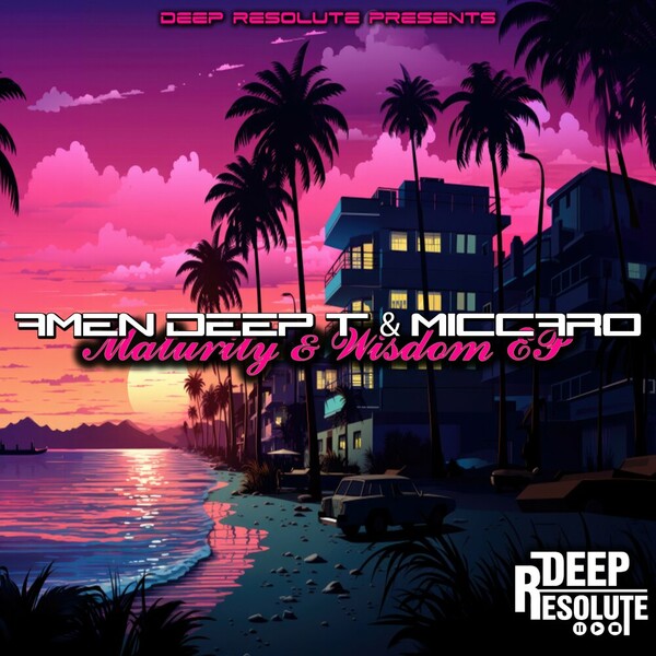 Miccaro, Amen Deep T - Maturity & Wisdom EP on Deep Resolute (PTY) LTD