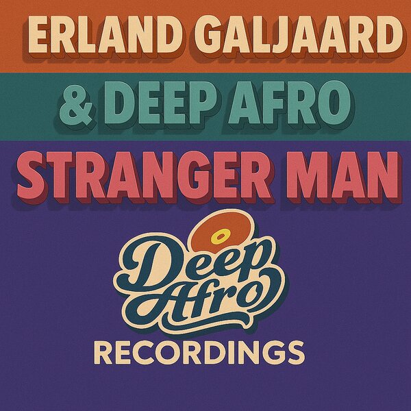 Erland Galjaard & Deep Afro – Stranger Man on Deep Afro Recordings