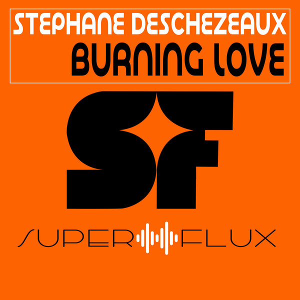 Stephane deschezeaux – Burning Love on Super Flux
