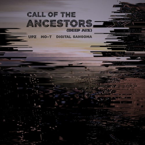 UPZ, Mo-T, Digital Sangoma – Call Of The Ancestors (Deep Mix) on soWHAT Records