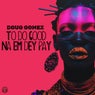Cover Image for To Do Good Na Em Dey Pay Original Mix