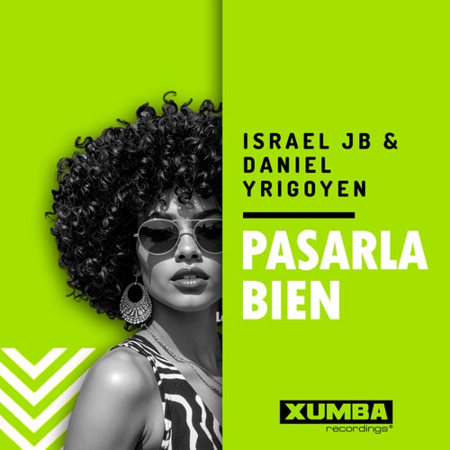 Israel JB, Daniel Yrigoyen – Pasarla Bien on Xumba Recordings