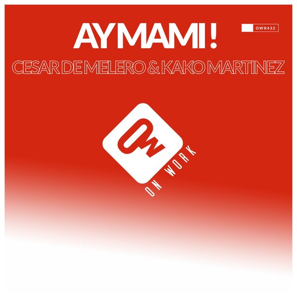 Cesar De Melero, Kako Martinez – Ay mami! on On Work