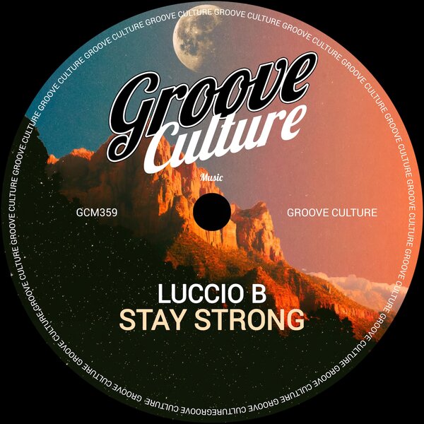 Luccio B – Stay Strong on Groove Culture