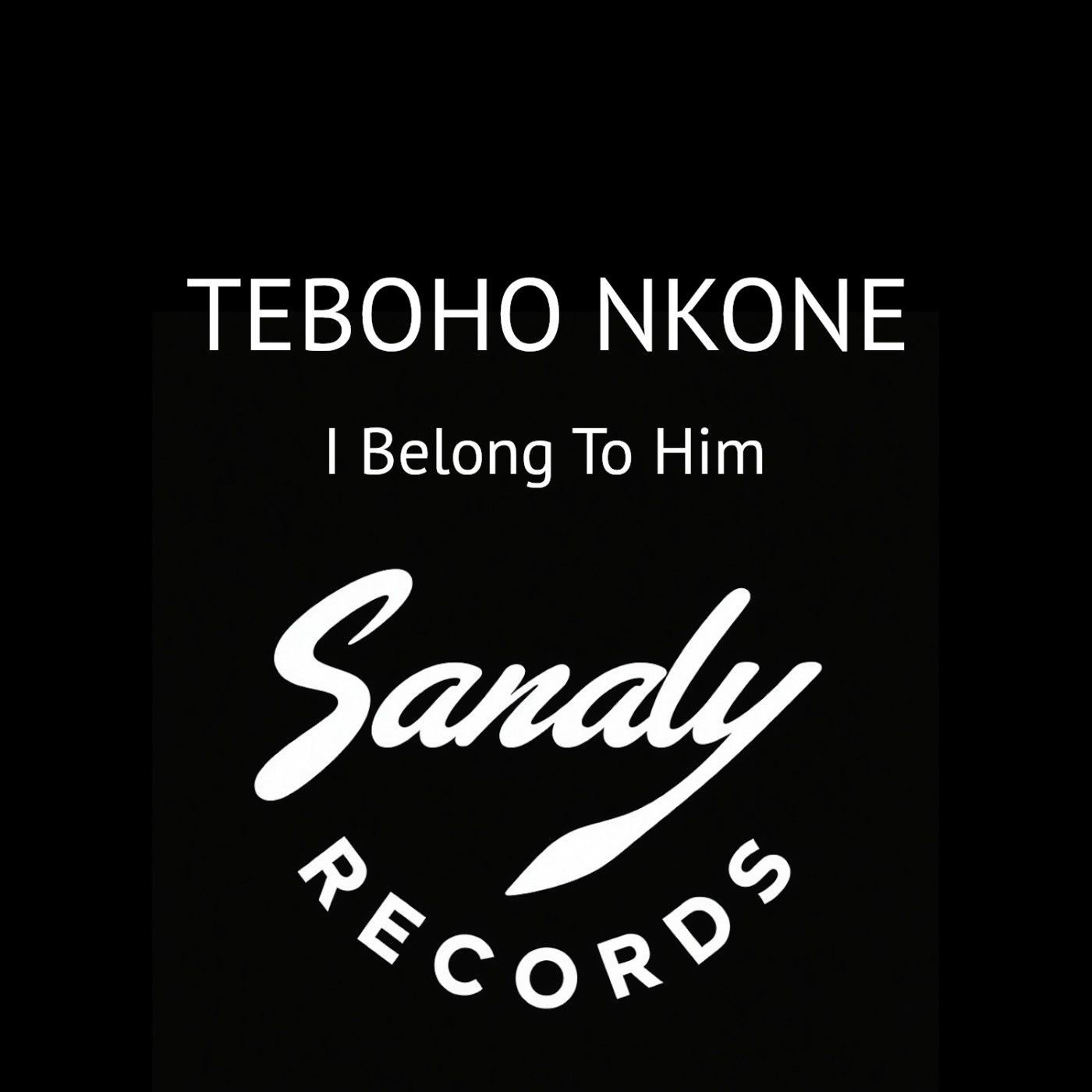 Teboho Nkone – I belong To Him on Sandy Records