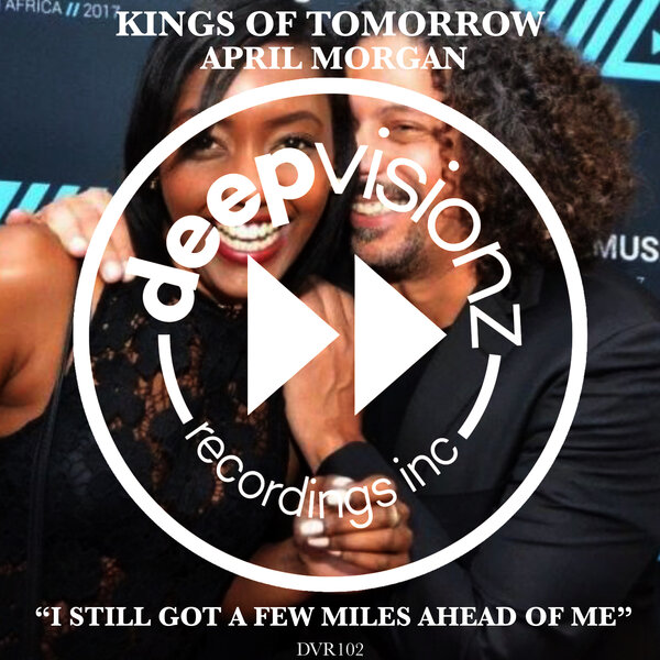 Kings Of Tomorrow, April Morgan – I Still Got A Few Miles Ahead Of Me on deepvisionz