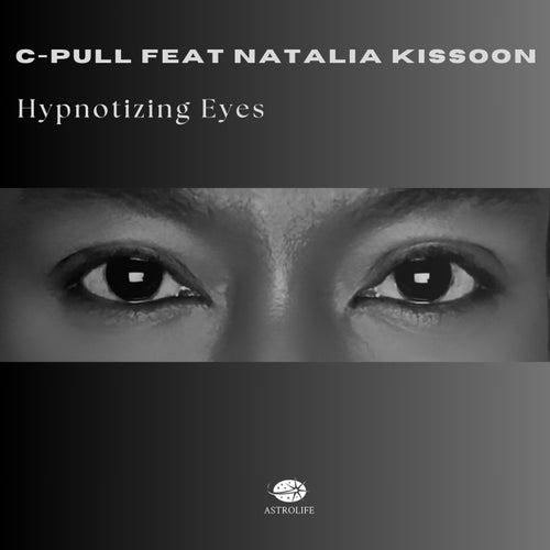 C-Pull, Natalia Kissoon – Hypnotizing Eyes on Astrolife Recordings