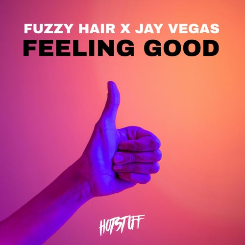 Fuzzy Hair, Jay Vegas – Feeling Good on Hot Stuff