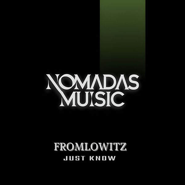 Fromlowitz – Just Know on Nomadas Music