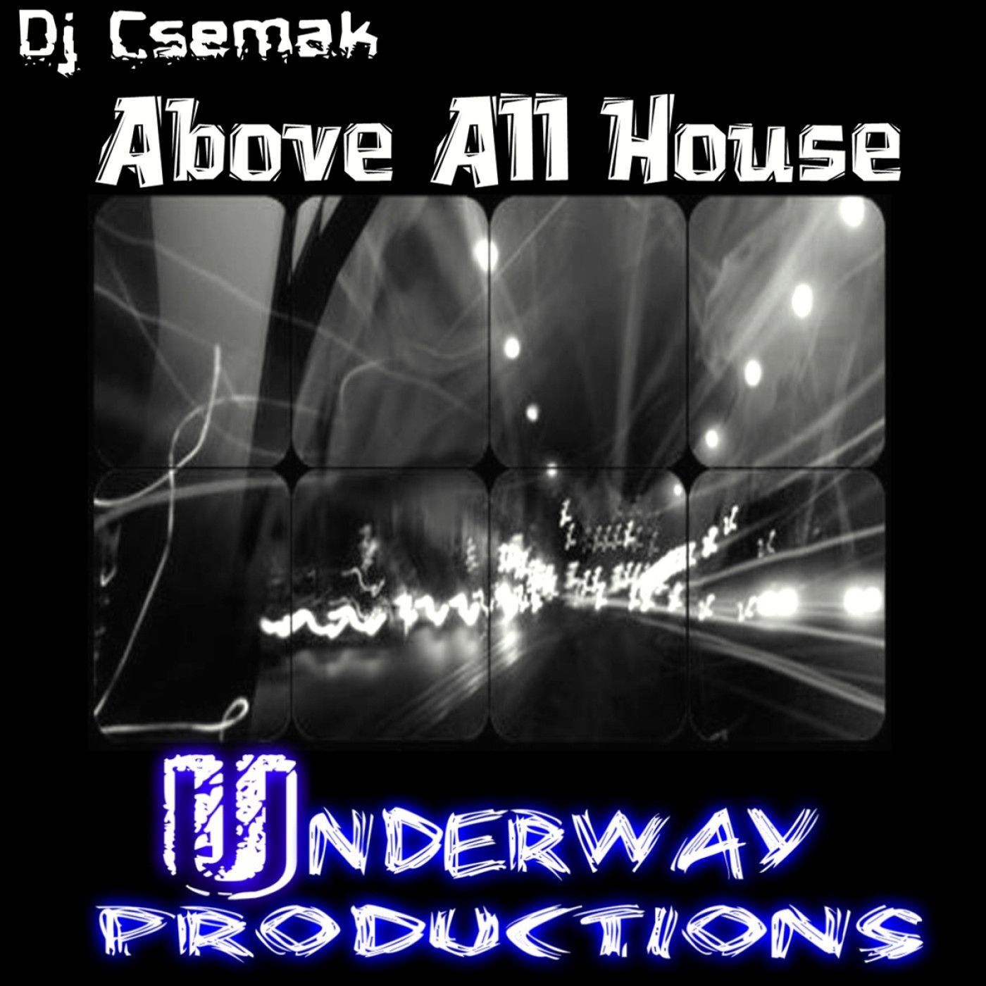 Dj Csemak – Above All House on Underway Productions