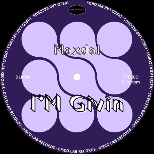 Maxdal – I’m Givin on Disco Lab Records