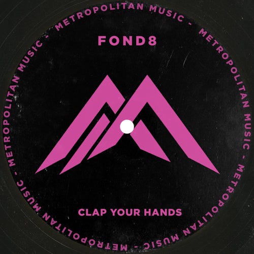 Fond8 – Clap Your Hands on Metropolitan Music