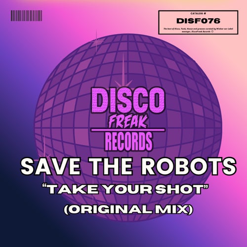 Save The Robots – Take Your Shot on Disco Freak Records