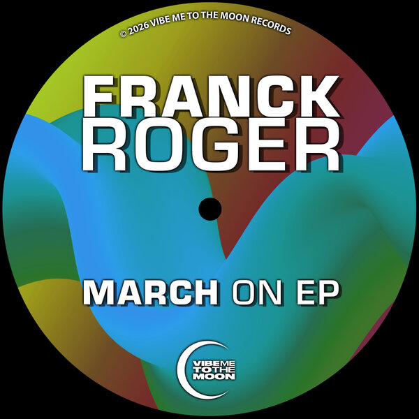 Franck Roger – March On EP on Vibe Me To The Moon