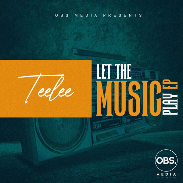 TeeLee – Let The Music Play EP on OBS Media