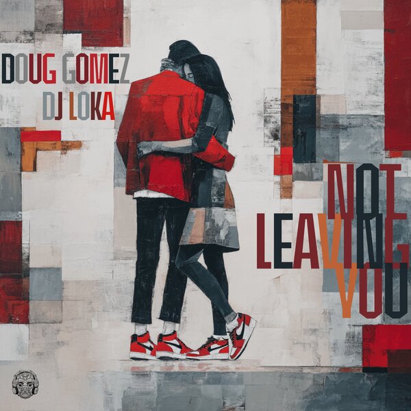 Doug Gomez, DJ Loka – Not Leaving You on Merecumbe Recordings