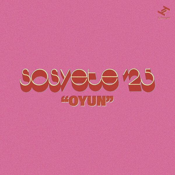 Sosyete ’25 – Oyun on Tru Thoughts