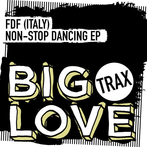 FDF (Italy) – Non-Stop Dancing EP on Big Love Trax