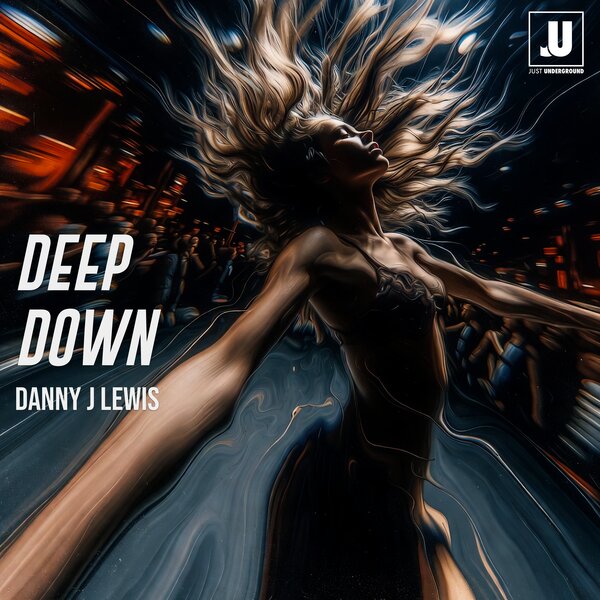 Danny J Lewis – Deep Down on Just Underground