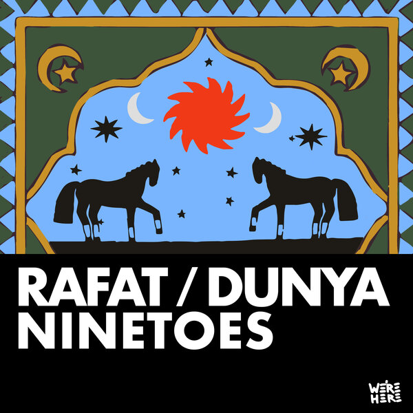 Ninetoes – Rafat / Dunya on We’re Here