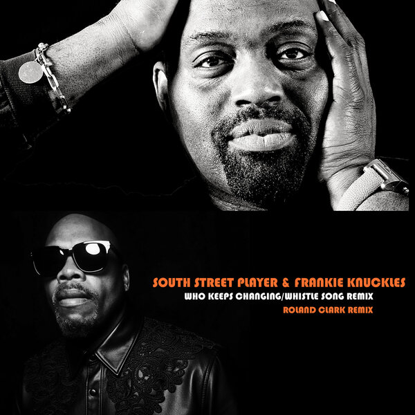 Frankie Knuckles, South Street Player, Roland Clark – Who Keeps Changing / The Whistle Song Remix on Delete Records