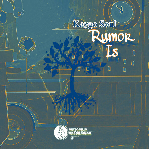 Kaygo Soul – Rumor Is on Diptorrid Recordings