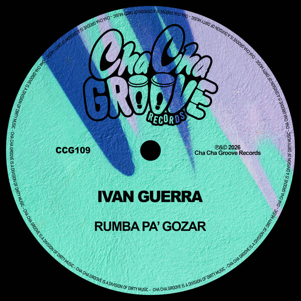 Ivan Guerra – Rumba Pa’ Gozar on Cha Cha Groove Records