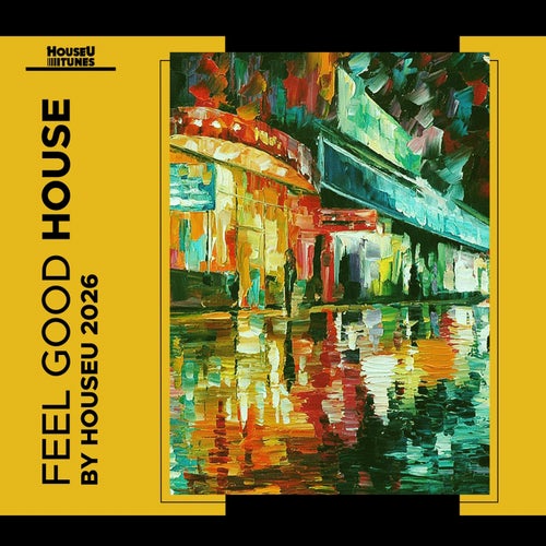 VA – Feel Good House 2026 on HouseU Tunes