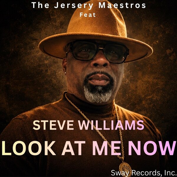 The Jersey Maestros feat.Steve Williams – Look At Me Now on Sway Records inc