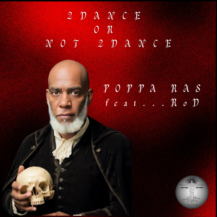 Poppa Ras feat…RoD – 2Dance or Not 2Dance on Mantree